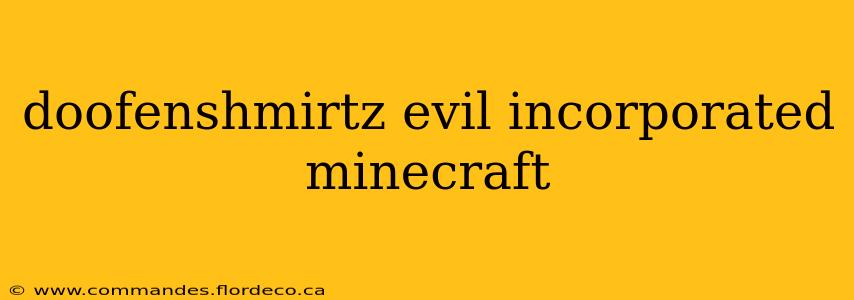 doofenshmirtz evil incorporated minecraft