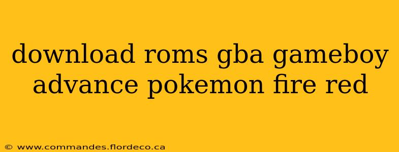 download roms gba gameboy advance pokemon fire red