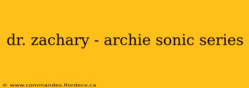 dr. zachary - archie sonic series