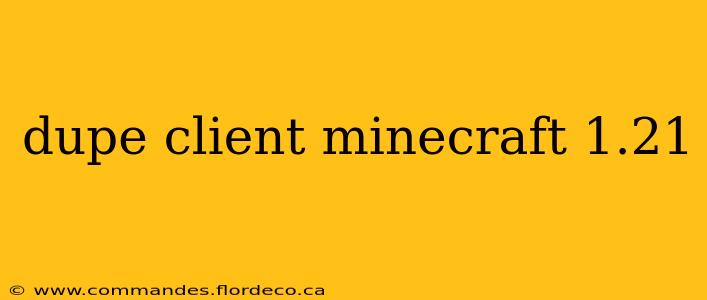 dupe client minecraft 1.21