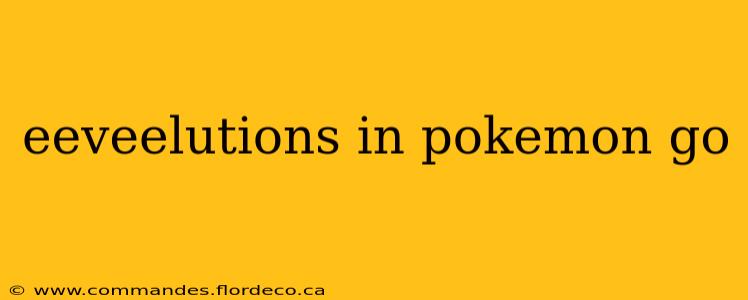 eeveelutions in pokemon go