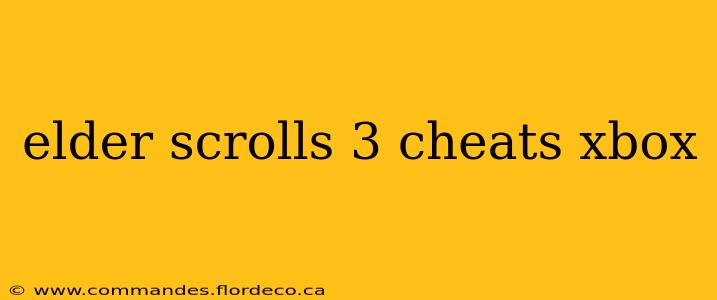 elder scrolls 3 cheats xbox