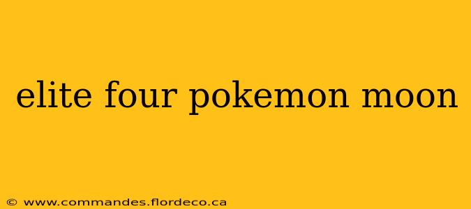 elite four pokemon moon