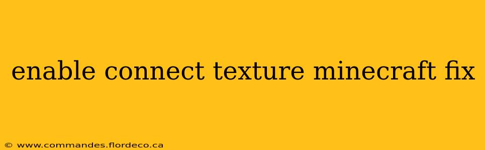 enable connect texture minecraft fix