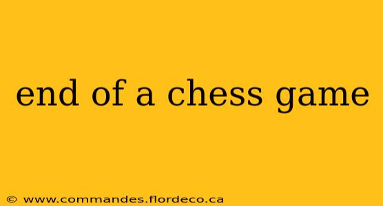 end of a chess game
