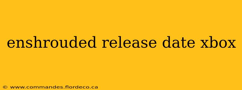 enshrouded release date xbox