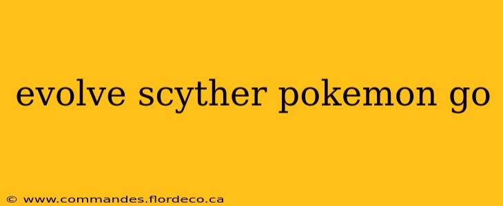 evolve scyther pokemon go