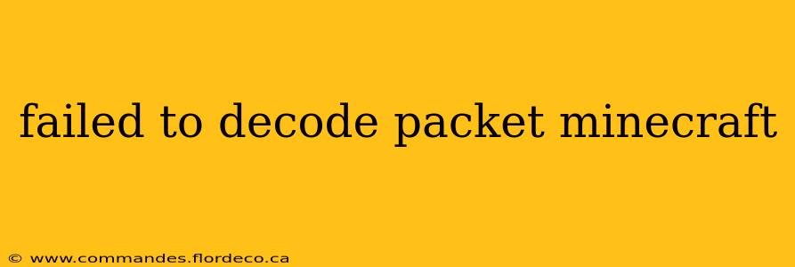failed to decode packet minecraft