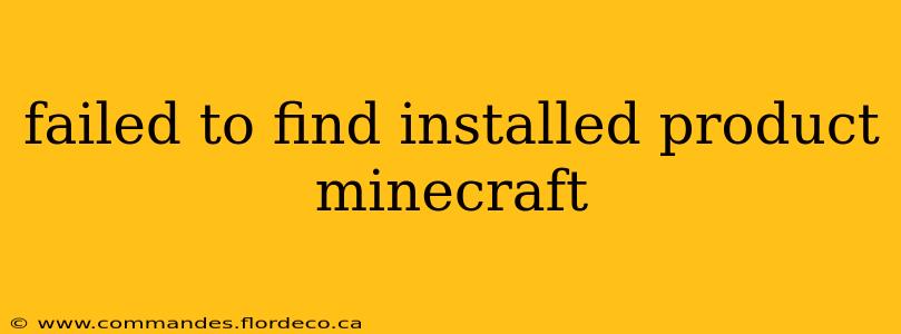 failed to find installed product minecraft