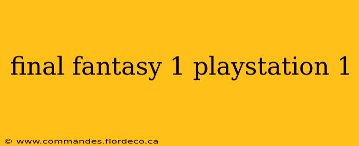 final fantasy 1 playstation 1