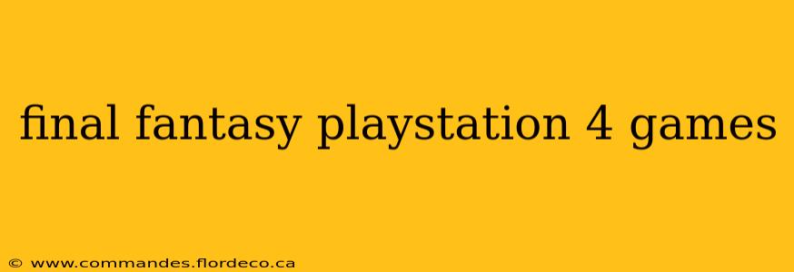 final fantasy playstation 4 games