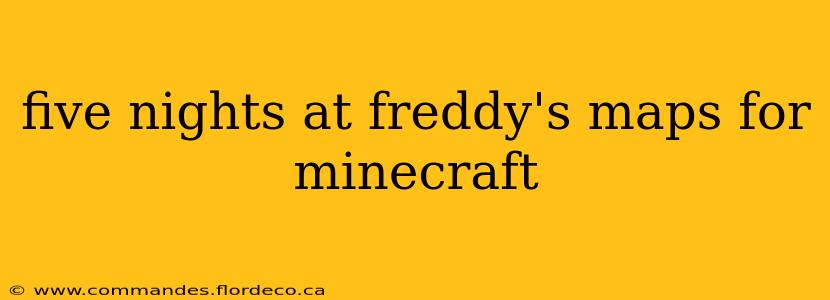 five nights at freddy's maps for minecraft