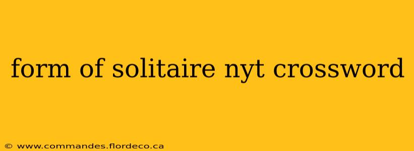 form of solitaire nyt crossword