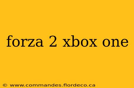 forza 2 xbox one
