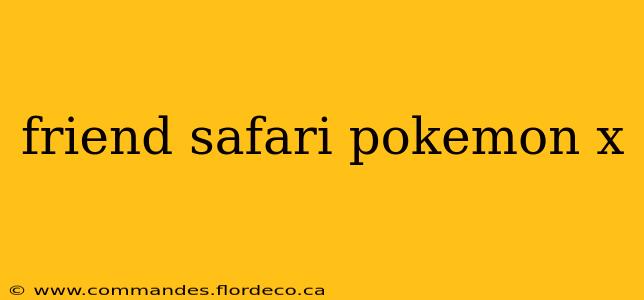 friend safari pokemon x
