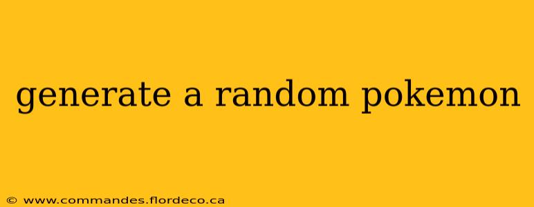 generate a random pokemon
