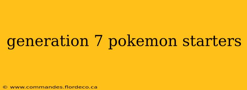 generation 7 pokemon starters