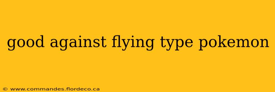 good against flying type pokemon