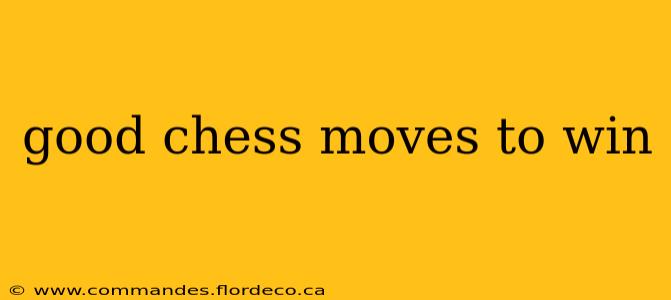 good chess moves to win