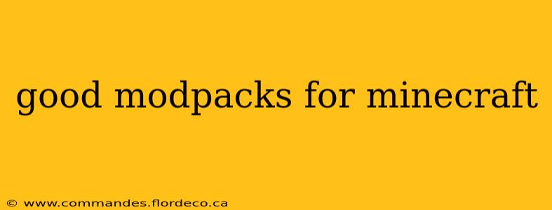 good modpacks for minecraft