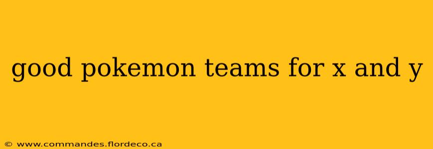 good pokemon teams for x and y
