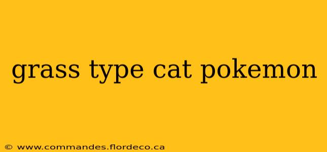 grass type cat pokemon