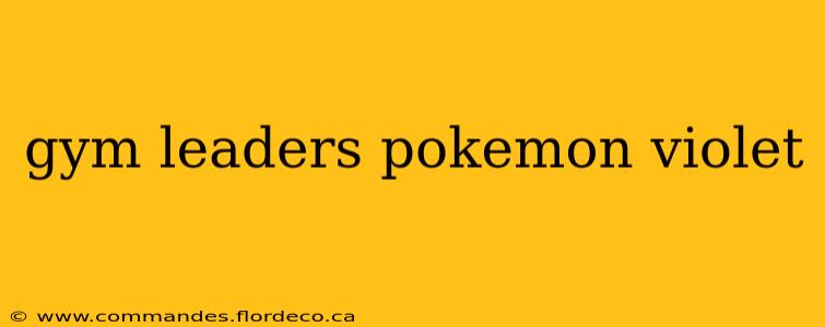 gym leaders pokemon violet
