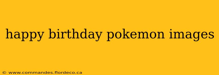 happy birthday pokemon images