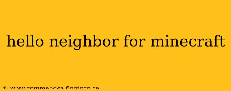 hello neighbor for minecraft