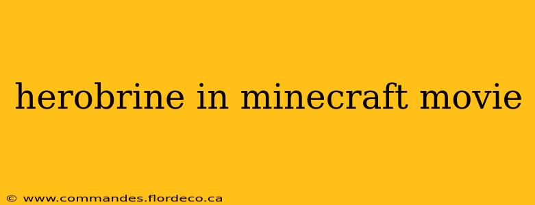 herobrine in minecraft movie