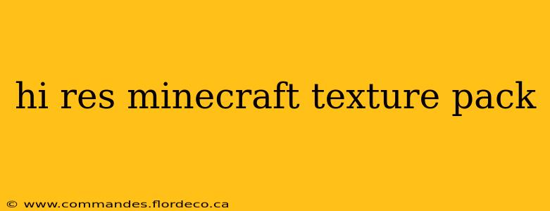 hi res minecraft texture pack
