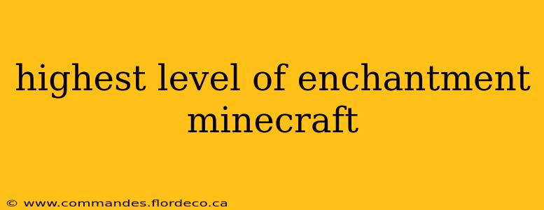 highest level of enchantment minecraft