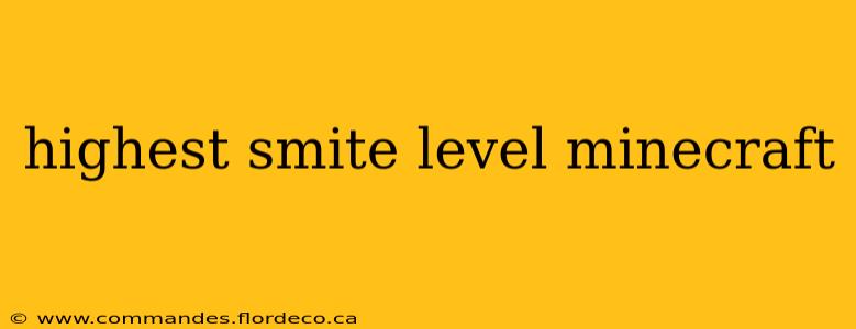 highest smite level minecraft