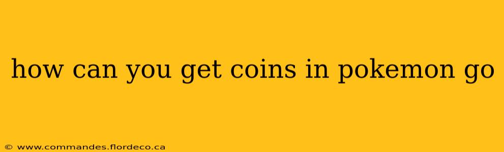 how can you get coins in pokemon go