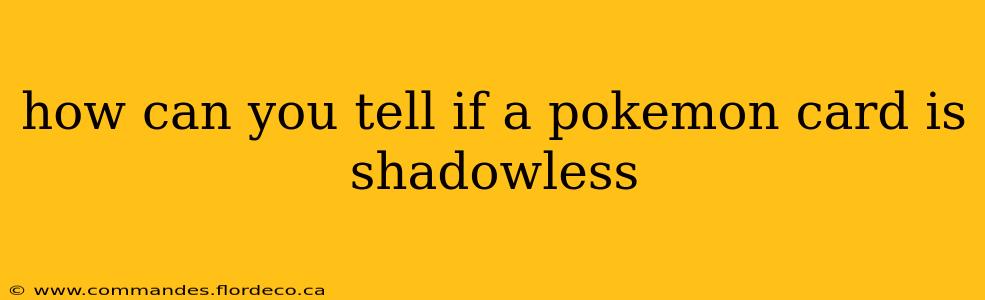 how can you tell if a pokemon card is shadowless