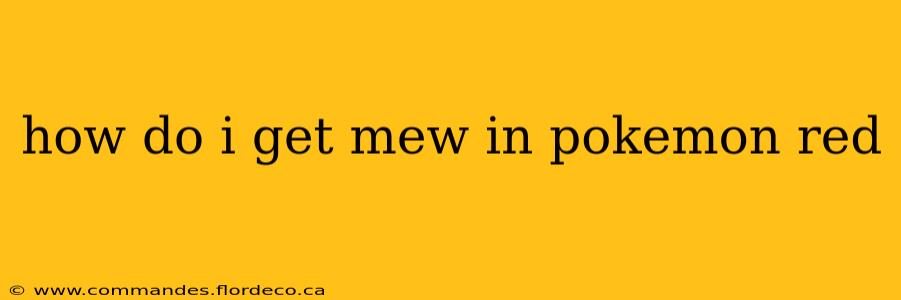 how do i get mew in pokemon red