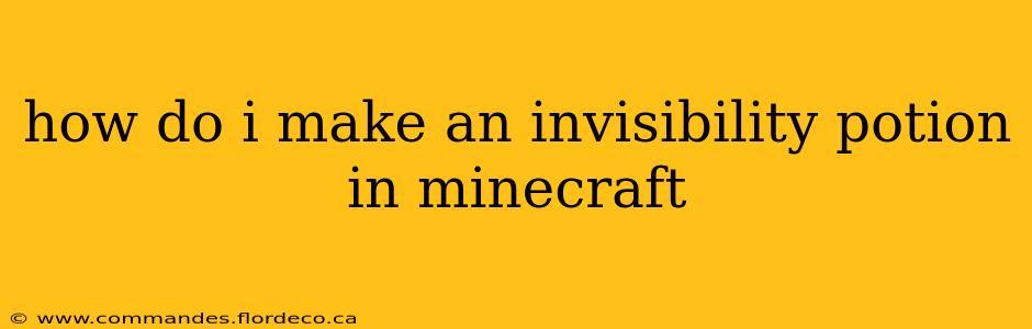 how do i make an invisibility potion in minecraft