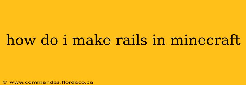 how do i make rails in minecraft