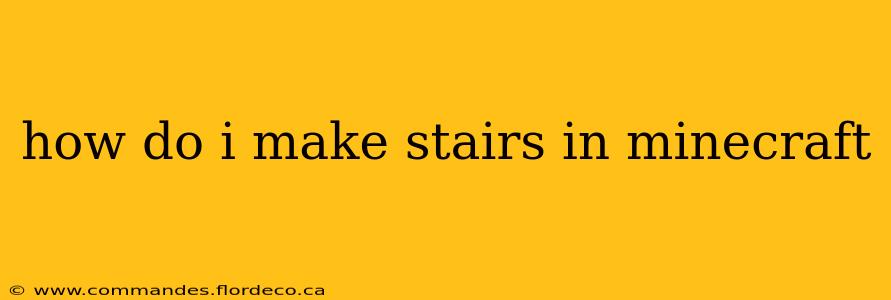 how do i make stairs in minecraft