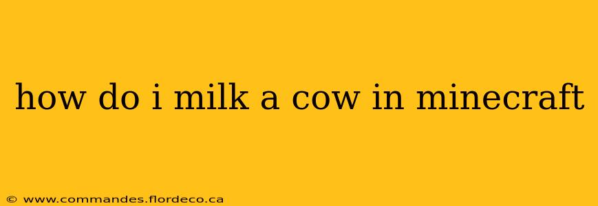 how do i milk a cow in minecraft