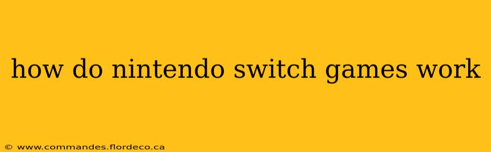 how do nintendo switch games work