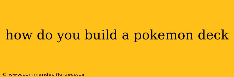 how do you build a pokemon deck