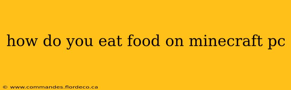 how do you eat food on minecraft pc