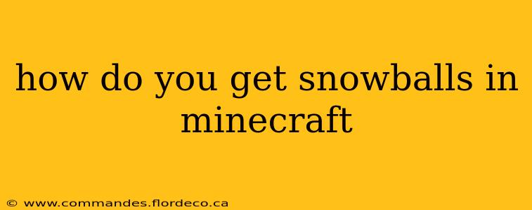 how do you get snowballs in minecraft