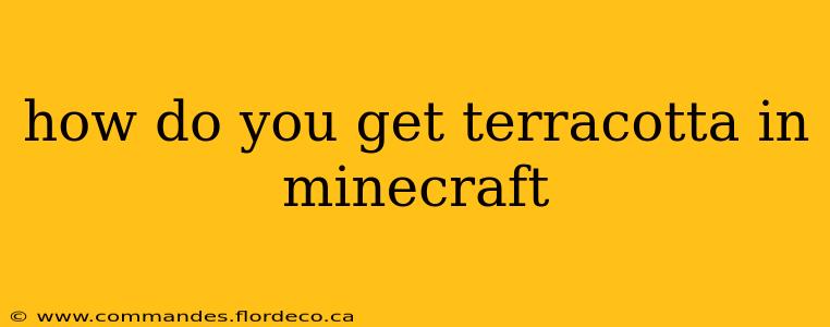 how do you get terracotta in minecraft