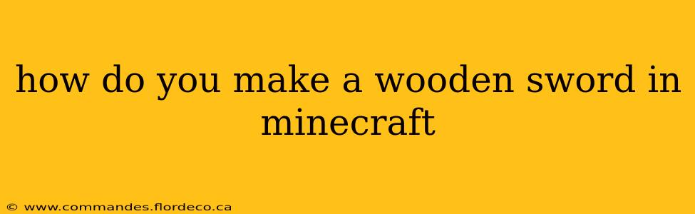 how do you make a wooden sword in minecraft