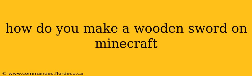 how do you make a wooden sword on minecraft