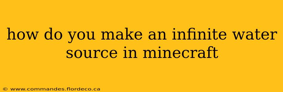 how do you make an infinite water source in minecraft