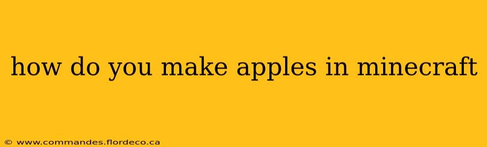 how do you make apples in minecraft