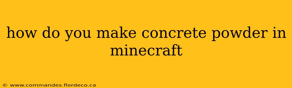 how do you make concrete powder in minecraft